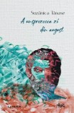 A unsprezecea zi din august Suzănica Tănase carte paperback Litera romana poetica