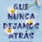 Cosas Que Nunca Dejamos Atras
