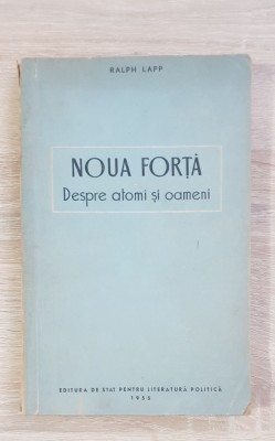 Noua forță. Despre atomi și oameni - Ralph Lapp foto