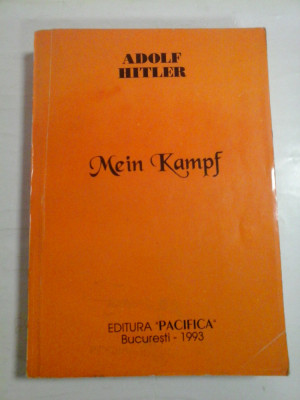 MEIN KAMPF - ADOLF HITLER - Editura Pacifica 1993 - EDITIA ORIGINALA foto