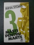 MIHAI STOIAN - 3 MASTI PENTRU MARTE