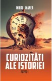 Curiozitati ale istoriei - Mihai Manea