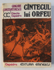 CANTECUL LUI ORFEU de GRIGORE CONSTANTINESCU , 1979 , DEDICATIE* foto
