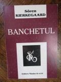 Soren Kierkegaard - Banchetul - Filosofie, Editura Masina de Scris, 2000, 111 pagini, Editie Necartonata - Stare Foarte Buna