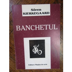 Soren Kierkegaard - Banchetul