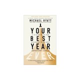 Your Best Year Ever: A 5-Step Plan for Achieving Your Most Important Goals