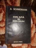 Din apa si din duh / studiu liturgic al botezului - Alexandru Schmemann / 125 pagini