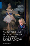 Amintirile unei prințese rebele din familia Romanov - Paperback brosat - Coryne Hall, Olga Romanoff - Humanitas