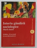 ISTORIA GANDIRII SOCIOLOGICE , MARII CLASICI , coordonator GILLES FERREOL , 2009