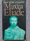 MIRCEA ELIADE - Ioan Petru Culianu - Editura Nemira, 1995, 319 pag, stare fbuna