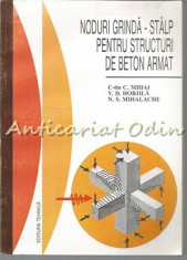 Noduri Grinda-Stalp Pentru Structuri De Beton Armat - Constantin C. Mihai foto