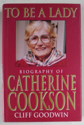 TO BE A LADY , THE STORY OF CATHERINE COOKSON by CLIFF GOODWIN , 1994 foto