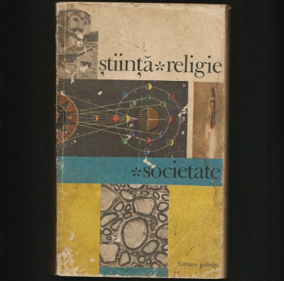 ȘTIINȚĂ * RELIGIE * SOCIETATE - EDITURA POLITICĂ foto