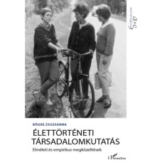&Eacute;lett&ouml;rt&eacute;neti t&aacute;rsadalomkutat&aacute;s - Elm&eacute;leti &eacute;s empirikus megk&ouml;zel&iacute;t&eacute;sek - B&ouml;gre Zsuzsanna