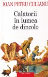 Ioan Petru Culianu Calatorii in lumea de dincolo Polirom carte spiritualitate ezoterism 330 pagini 2015 brosata romana