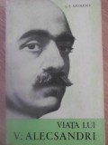 Viata lui V. Alecsandri - G.C. Nicolescu, 1962, Editura Pentru Literatura, Romana, Roman, Paperback, 610 pagini