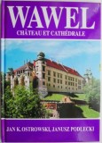 Wawel Chateau et Cathedrale - Jan K. Ostrowski, Editie Franceza, Carte Calatorie