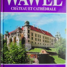 Wawel. Chateau et cathedrale – Jan K. Ostrowski (editie in limba franceza)