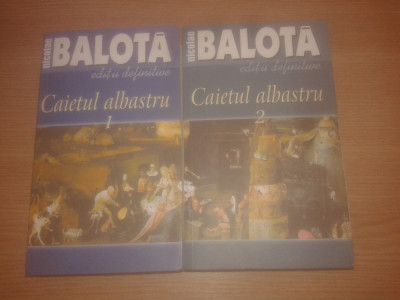 Nicolae Balota -Caietul albastru: Timp mort 1954-1955. Remember 1991-1998 -2 vol foto