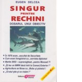 Singur printre rechini. Dosarul unui obiectiv - Eugen Delcea
