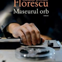 Maseurul orb - Catalin Dorian Florescu