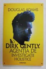 DIRK GENTLY . AGENTIA DE INVESTIGATII HOLISTICE de DOUGLAS ADAMS , 2018 foto
