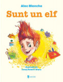 Sunt un elf - Hardcover - Alec Blenche - Univers