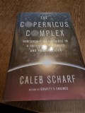 The Copernicus Complex our cosmic significance in a universe of planets and probabilities - Caleb Scarf
