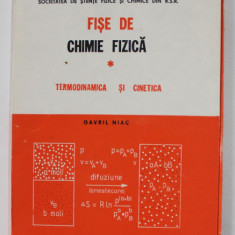 FISE DE CHIMIE FIZICA , TERMODINAMICA SI CINETICA de GAVRIL NIAC , 1982