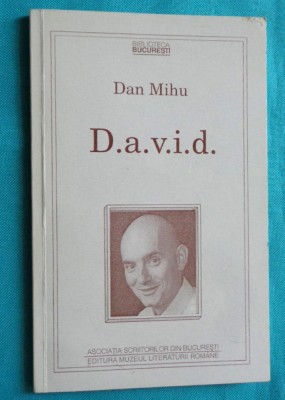 Dan Mihu &amp;ndash; David D.a.v.i.d. o sectiune longitudinala prin cotidian foto
