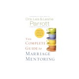 The Complete Guide to Marriage Mentoring: Connecting Couples to Build Better Marriages