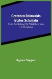 Gretchen Reinwalds letztes Schuljahr: Eine Erz