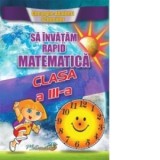 Sa invatam rapid matematica clasa a III-a