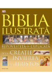 Biblia ilustrata. Repovestita si explicata de la creatie la Invierea lui Hristos, 2022