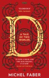 D (A Tale of Two Worlds) | Michel Faber, Transworld Publishers Ltd