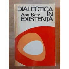 Dialectica in existenta- Ana Katz