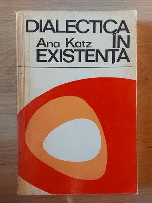 Dialectica in existenta- Ana Katz