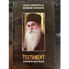 VIATA PARINTELUI ARSENIE PAPACIOC TESTAMENT CUVINTE DE FOLOS