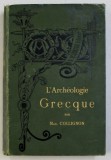 L &#039; ARCHEOLOGIE GREQUE par MAX. COLLIGNON , EDITIE INTERBELICA