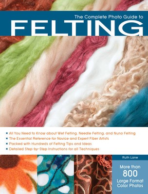 The Complete Photo Guide to Felting foto