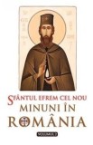 Minuni In Romania Volumul 2 - Sfantului Efrem Cel Nou