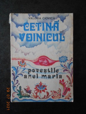 VALERIA CIOVICA - CETINA VOINICUL (1978, contine ilustratii) foto