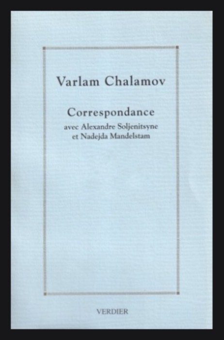 Correspondance/ Varlam Chalamov Salamov avec Nadeja Mandelstam et A. Soljenitsin