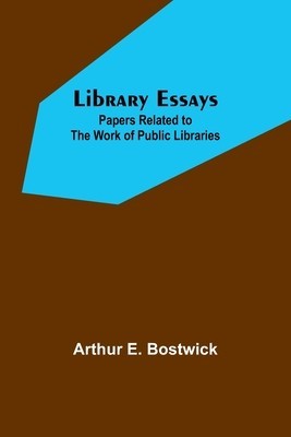 Library Essays; Papers Related to the Work of Public Libraries foto