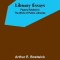 Library Essays; Papers Related to the Work of Public Libraries