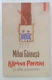 RAPIREA PARISIEI SI ALTE POVESTIRI de MIHAI GAINUSA , 2022
