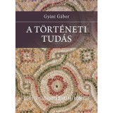 A t&ouml;rt&eacute;neti tud&aacute;s - Gy&aacute;ni G&aacute;bor