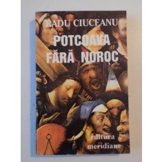 POTCOAVA FARA NOROC de RADU CIUCEANU , 1994 * VOLUMUL II