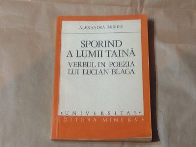 ALEXANDRA INDRIES - SPORIND A LUMII TAINA verbul in poezia lui Lucian Blaga foto