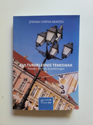 Viata Culturala a Timisoarei (Teatru, Carte, Expozitii), Timisoara, 2023, 384 p. foto